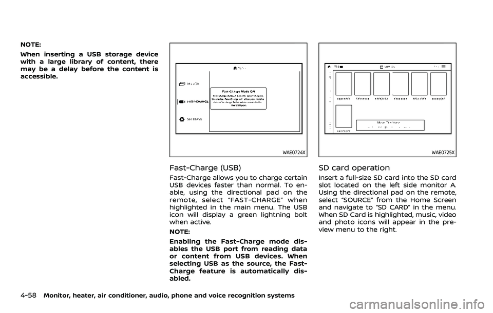 NISSAN ARMADA 2023  Owners Manual 4-58Monitor, heater, air conditioner, audio, phone and voice recognition systems
NOTE:
When inserting a USB storage device
with a large library of content, there
may be a delay before the content is
a