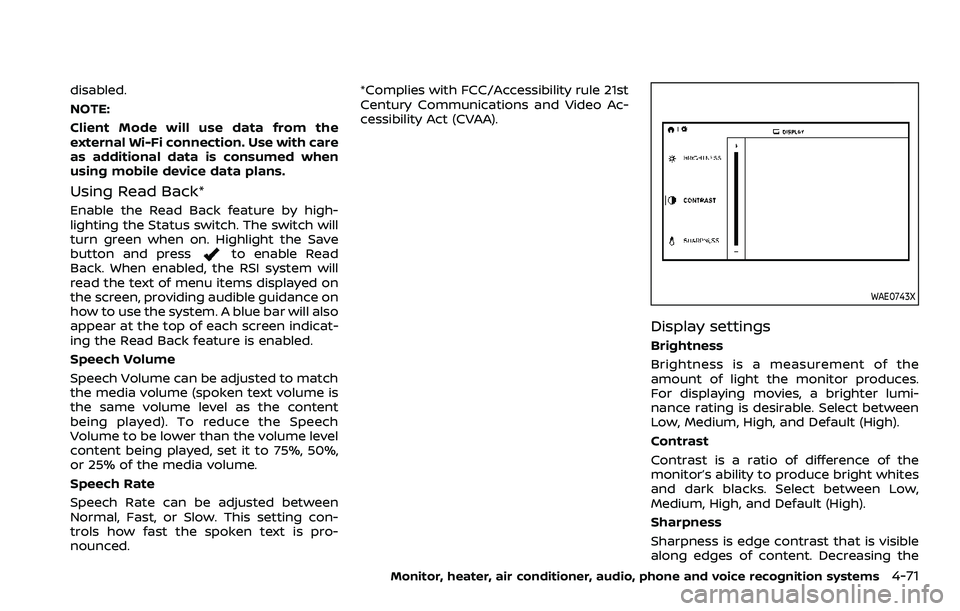 NISSAN ARMADA 2023 Owners Manual disabled.
NOTE:
Client Mode will use data from the
external Wi-Fi connection. Use with care
as additional data is consumed when
using mobile device data plans.
Using Read Back*
Enable the Read Back fe NISSAN ARMADA 2023 Owners Manual disabled.
NOTE:
Client Mode will use data from the
external Wi-Fi connection. Use with care
as additional data is consumed when
using mobile device data plans.
Using Read Back*
Enable the Read Back fe