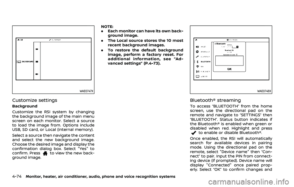 NISSAN ARMADA 2023 Owners Manual 4-74Monitor, heater, air conditioner, audio, phone and voice recognition systems
WAE0747X
Customize settings
Background
Customize the RSI system by changing
the background image of the main menu
scree NISSAN ARMADA 2023 Owners Manual 4-74Monitor, heater, air conditioner, audio, phone and voice recognition systems
WAE0747X
Customize settings
Background
Customize the RSI system by changing
the background image of the main menu
scree