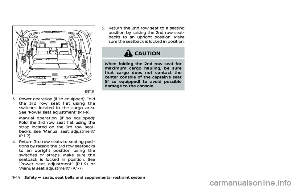 NISSAN ARMADA 2023 Owners Guide 1-14Safety — seats, seat belts and supplemental restraint system
SSS1121
3. Power operation (if so equipped): Foldthe 3rd row seat flat using the
switches located in the cargo area.
See “Power sea