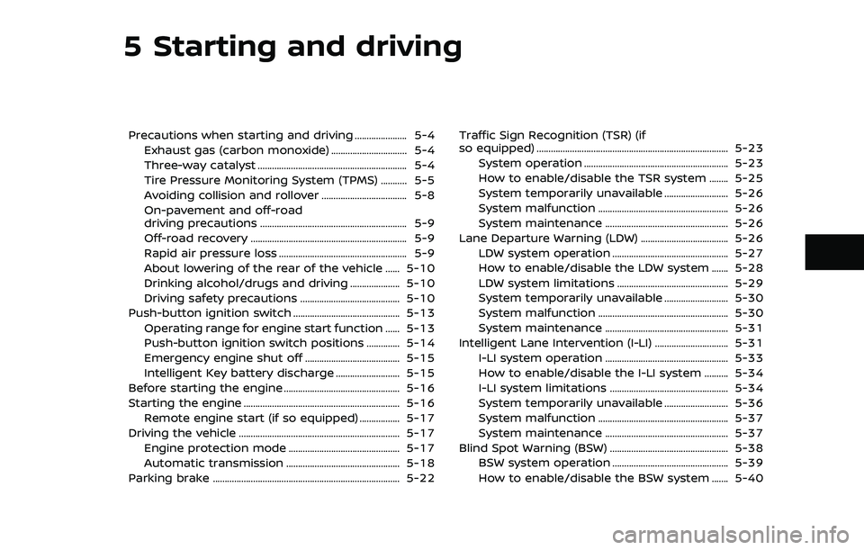 NISSAN ARMADA 2023 Owners Manual 5 Starting and driving
Precautions when starting and driving ...................... 5-4Exhaust gas (carbon monoxide) ................................ 5-4
Three-way catalyst ........................... NISSAN ARMADA 2023 Owners Manual 5 Starting and driving
Precautions when starting and driving ...................... 5-4Exhaust gas (carbon monoxide) ................................ 5-4
Three-way catalyst ...........................