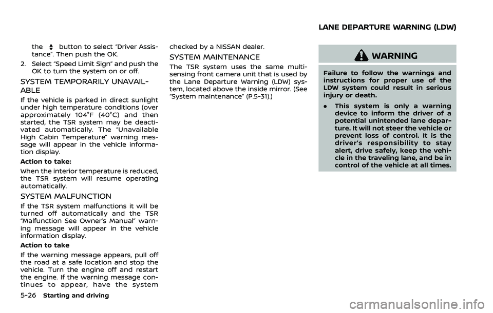 NISSAN ARMADA 2023 Owners Manual 5-26Starting and driving
thebutton to select “Driver Assis-
tance”. Then push the OK.
2. Select “Speed Limit Sign” and push the OK to turn the system on or off.
SYSTEM TEMPORARILY UNAVAIL-
ABL NISSAN ARMADA 2023 Owners Manual 5-26Starting and driving
thebutton to select “Driver Assis-
tance”. Then push the OK.
2. Select “Speed Limit Sign” and push the OK to turn the system on or off.
SYSTEM TEMPORARILY UNAVAIL-
ABL