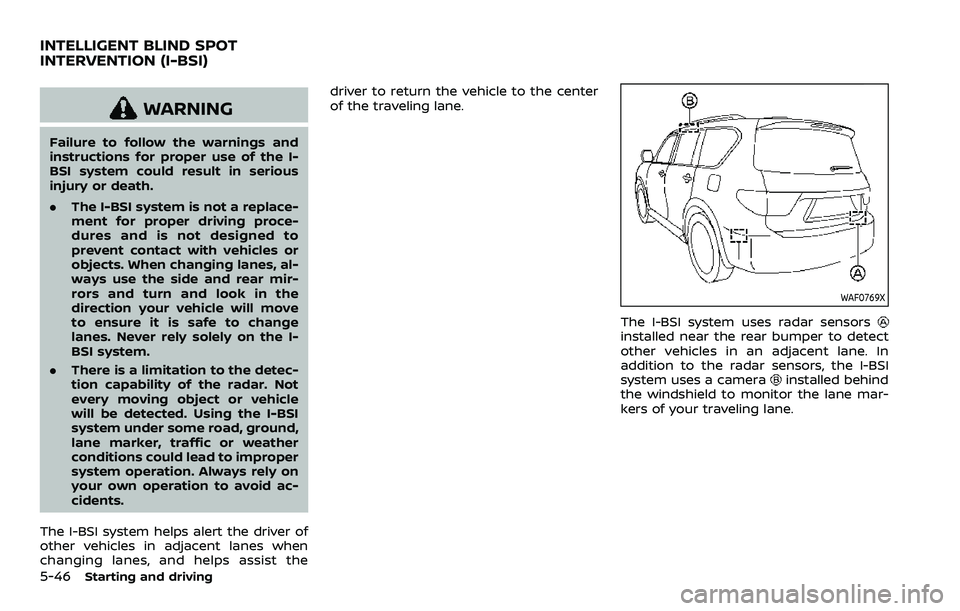 NISSAN ARMADA 2023 Owners Guide 5-46Starting and driving
WARNING
Failure to follow the warnings and
instructions for proper use of the I-
BSI system could result in serious
injury or death.
.The I-BSI system is not a replace-
ment f NISSAN ARMADA 2023 Owners Guide 5-46Starting and driving
WARNING
Failure to follow the warnings and
instructions for proper use of the I-
BSI system could result in serious
injury or death.
.The I-BSI system is not a replace-
ment f