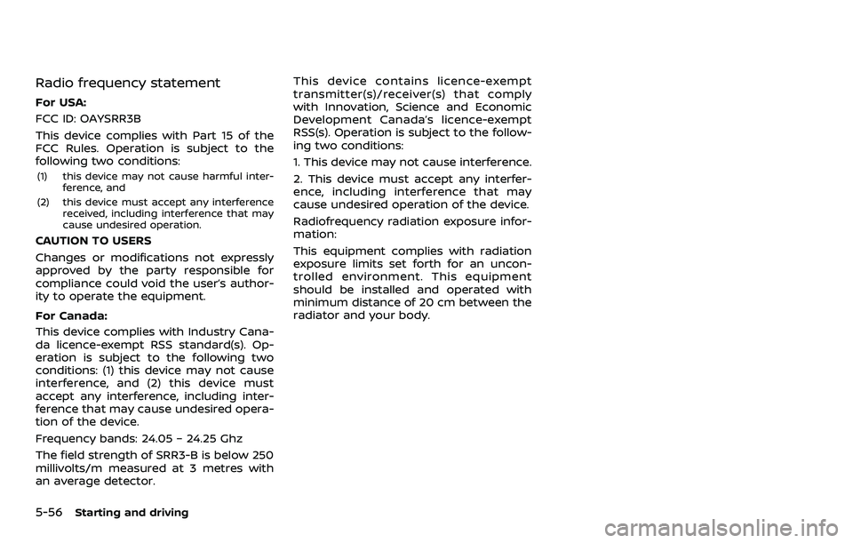 NISSAN ARMADA 2023 Owners Manual 5-56Starting and driving
Radio frequency statement
For USA:
FCC ID: OAYSRR3B
This device complies with Part 15 of the
FCC Rules. Operation is subject to the
following two conditions:
(1) this device m NISSAN ARMADA 2023 Owners Manual 5-56Starting and driving
Radio frequency statement
For USA:
FCC ID: OAYSRR3B
This device complies with Part 15 of the
FCC Rules. Operation is subject to the
following two conditions:
(1) this device m