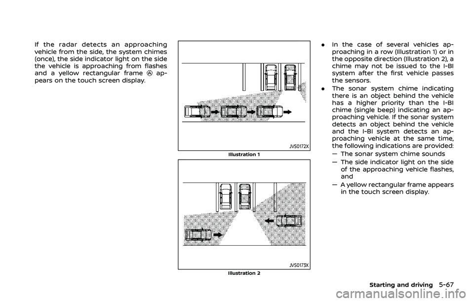 NISSAN ARMADA 2023 Service Manual If the radar detects an approaching
vehicle from the side, the system chimes
(once), the side indicator light on the side
the vehicle is approaching from flashes
and a yellow rectangular frame
ap-
pea NISSAN ARMADA 2023 Service Manual If the radar detects an approaching
vehicle from the side, the system chimes
(once), the side indicator light on the side
the vehicle is approaching from flashes
and a yellow rectangular frame
ap-
pea