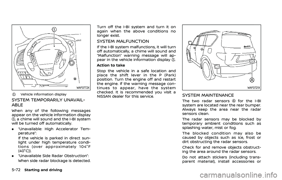 NISSAN ARMADA 2023 Service Manual 5-72Starting and driving
WAF0772X
Vehicle information display
SYSTEM TEMPORARILY UNAVAIL-
ABLE
When any of the following messages
appear on the vehicle information display
, a chime will sound and the NISSAN ARMADA 2023 Service Manual 5-72Starting and driving
WAF0772X
Vehicle information display
SYSTEM TEMPORARILY UNAVAIL-
ABLE
When any of the following messages
appear on the vehicle information display
, a chime will sound and the