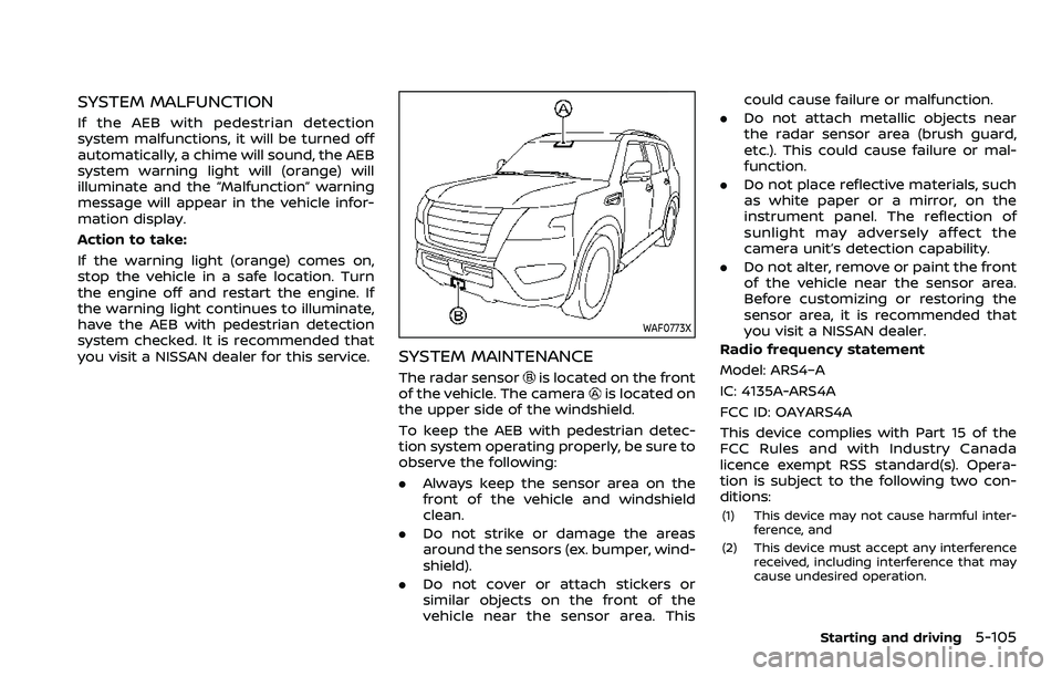 NISSAN ARMADA 2023 Repair Manual SYSTEM MALFUNCTION
If the AEB with pedestrian detection
system malfunctions, it will be turned off
automatically, a chime will sound, the AEB
system warning light will (orange) will
illuminate and the