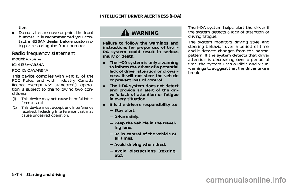 NISSAN ARMADA 2023 Owners Manual 5-114Starting and driving
tion.
. Do not alter, remove or paint the front
bumper. It is recommended you con-
tact a NISSAN dealer before customiz-
ing or restoring the front bumper.
Radio frequency st NISSAN ARMADA 2023 Owners Manual 5-114Starting and driving
tion.
. Do not alter, remove or paint the front
bumper. It is recommended you con-
tact a NISSAN dealer before customiz-
ing or restoring the front bumper.
Radio frequency st