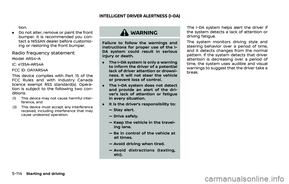 NISSAN ARMADA 2023  Owners Manual 5-114Starting and driving
tion.
. Do not alter, remove or paint the front
bumper. It is recommended you con-
tact a NISSAN dealer before customiz-
ing or restoring the front bumper.
Radio frequency st