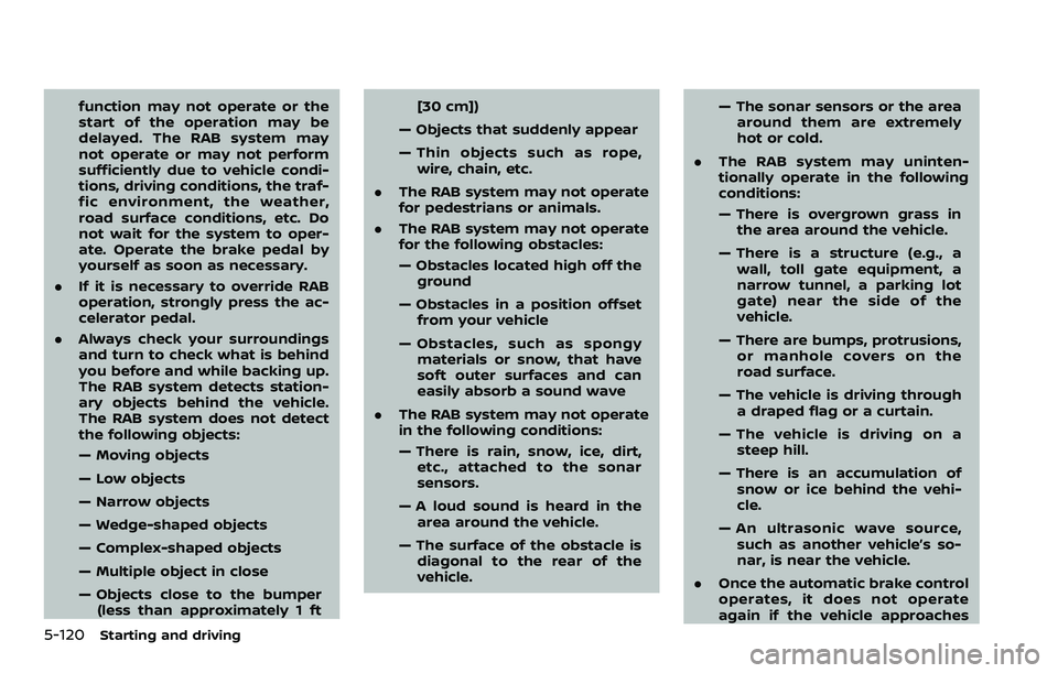NISSAN ARMADA 2023 Manual PDF 5-120Starting and driving
function may not operate or the
start of the operation may be
delayed. The RAB system may
not operate or may not perform
sufficiently due to vehicle condi-
tions, driving con