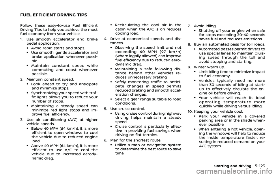 NISSAN ARMADA 2023 Owners Manual Follow these easy-to-use Fuel Efficient
Driving Tips to help you achieve the most
fuel economy from your vehicle.
1. Use smooth accelerator and brakepedal application.
.Avoid rapid starts and stops..U NISSAN ARMADA 2023 Owners Manual Follow these easy-to-use Fuel Efficient
Driving Tips to help you achieve the most
fuel economy from your vehicle.
1. Use smooth accelerator and brakepedal application.
.Avoid rapid starts and stops..U
