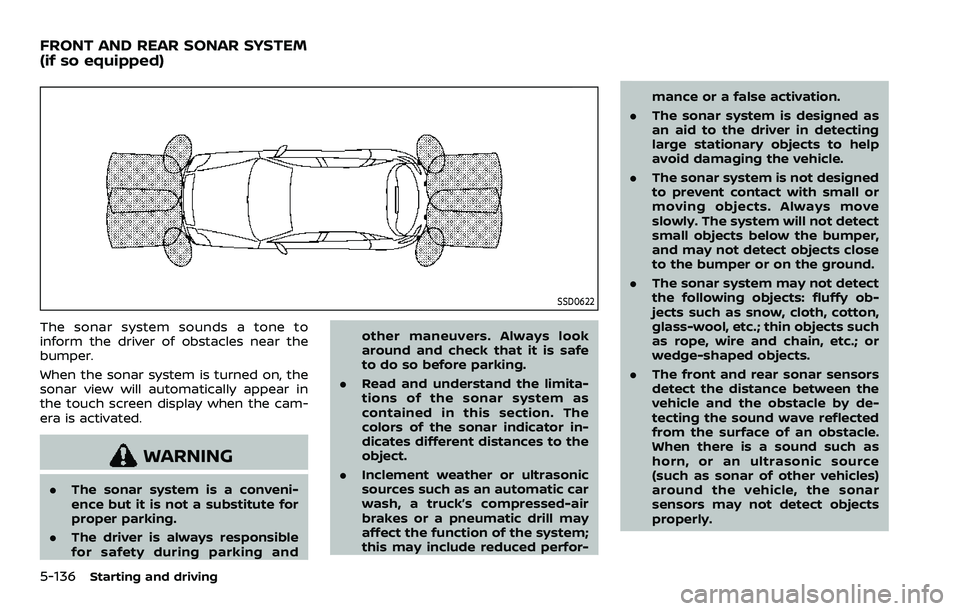 NISSAN ARMADA 2023 Manual PDF 5-136Starting and driving
SSD0622
The sonar system sounds a tone to
inform the driver of obstacles near the
bumper.
When the sonar system is turned on, the
sonar view will automatically appear in
the 