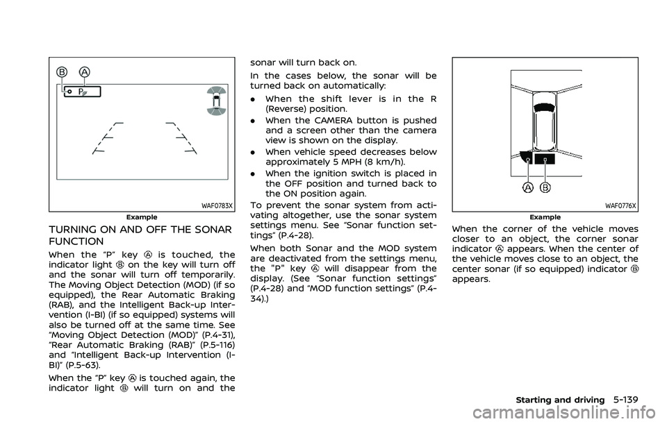 NISSAN ARMADA 2023 Owners Manual WAF0783X
Example
TURNING ON AND OFF THE SONAR
FUNCTION
When the “P” keyis touched, the
indicator lighton the key will turn off
and the sonar will turn off temporarily.
The Moving Object Detection NISSAN ARMADA 2023 Owners Manual WAF0783X
Example
TURNING ON AND OFF THE SONAR
FUNCTION
When the “P” keyis touched, the
indicator lighton the key will turn off
and the sonar will turn off temporarily.
The Moving Object Detection