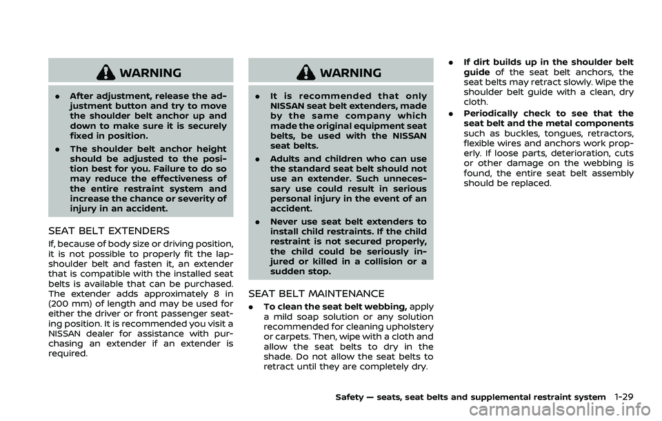 NISSAN ARMADA 2023 Service Manual WARNING
.After adjustment, release the ad-
justment button and try to move
the shoulder belt anchor up and
down to make sure it is securely
fixed in position.
. The shoulder belt anchor height
should 
