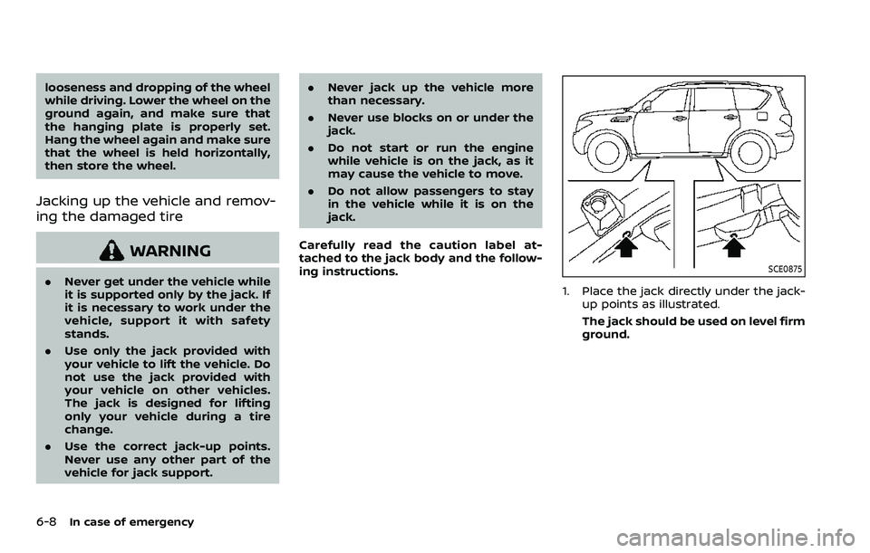 NISSAN ARMADA 2023 Owners Manual 6-8In case of emergency
looseness and dropping of the wheel
while driving. Lower the wheel on the
ground again, and make sure that
the hanging plate is properly set.
Hang the wheel again and make sure NISSAN ARMADA 2023 Owners Manual 6-8In case of emergency
looseness and dropping of the wheel
while driving. Lower the wheel on the
ground again, and make sure that
the hanging plate is properly set.
Hang the wheel again and make sure