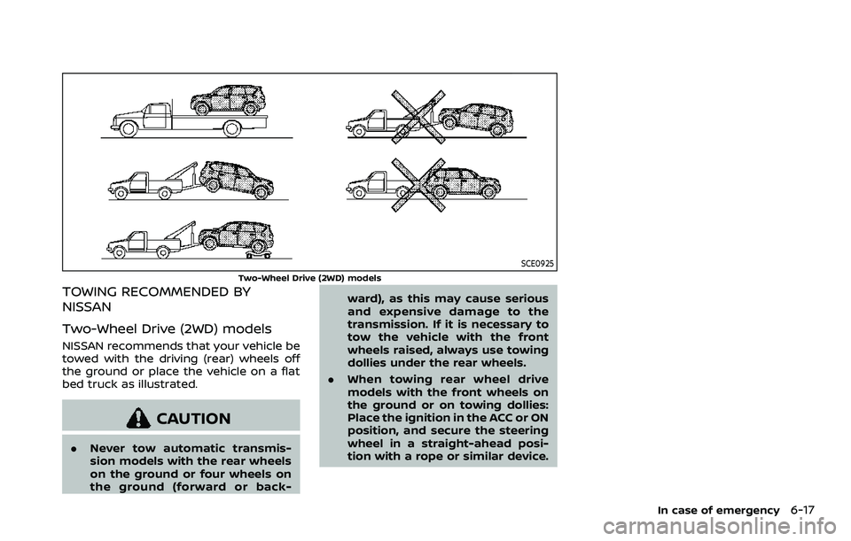 NISSAN ARMADA 2023 Owners Manual SCE0925
Two-Wheel Drive (2WD) models
TOWING RECOMMENDED BY
NISSAN
Two-Wheel Drive (2WD) models
NISSAN recommends that your vehicle be
towed with the driving (rear) wheels off
the ground or place the v NISSAN ARMADA 2023 Owners Manual SCE0925
Two-Wheel Drive (2WD) models
TOWING RECOMMENDED BY
NISSAN
Two-Wheel Drive (2WD) models
NISSAN recommends that your vehicle be
towed with the driving (rear) wheels off
the ground or place the v