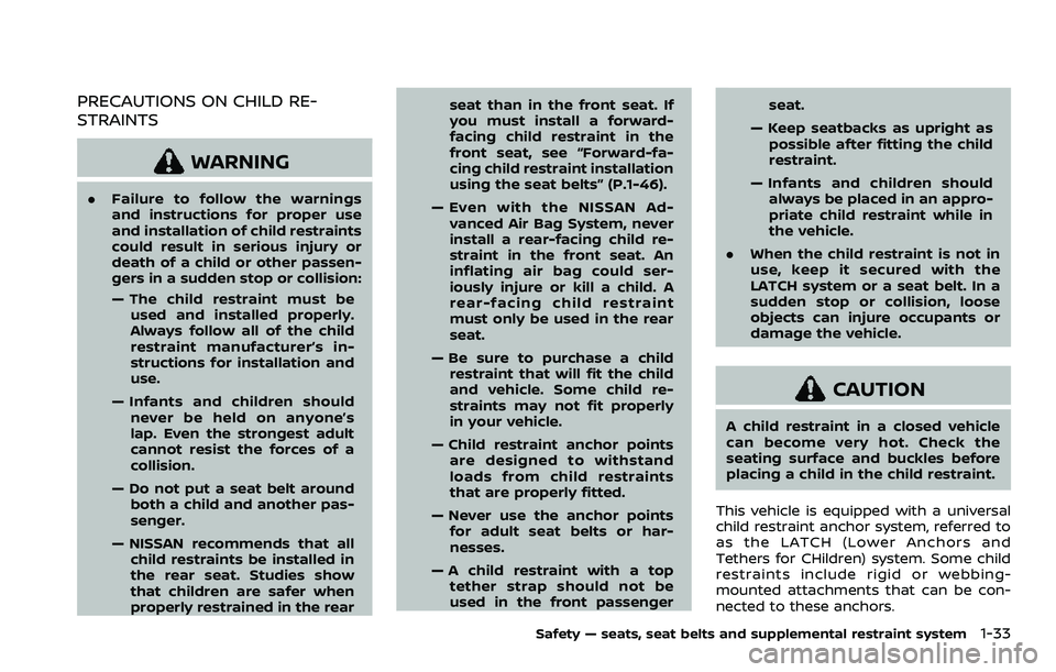 NISSAN ARMADA 2023 Workshop Manual PRECAUTIONS ON CHILD RE-
STRAINTS
WARNING
.Failure to follow the warnings
and instructions for proper use
and installation of child restraints
could result in serious injury or
death of a child or oth NISSAN ARMADA 2023 Workshop Manual PRECAUTIONS ON CHILD RE-
STRAINTS
WARNING
.Failure to follow the warnings
and instructions for proper use
and installation of child restraints
could result in serious injury or
death of a child or oth