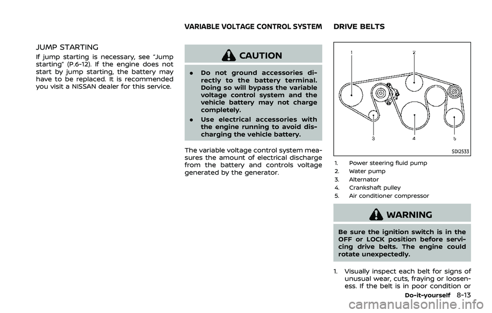 NISSAN ARMADA 2023 Owners Manual JUMP STARTING
If jump starting is necessary, see “Jump
starting” (P.6-12). If the engine does not
start by jump starting, the battery may
have to be replaced. It is recommended
you visit a NISSAN NISSAN ARMADA 2023 Owners Manual JUMP STARTING
If jump starting is necessary, see “Jump
starting” (P.6-12). If the engine does not
start by jump starting, the battery may
have to be replaced. It is recommended
you visit a NISSAN