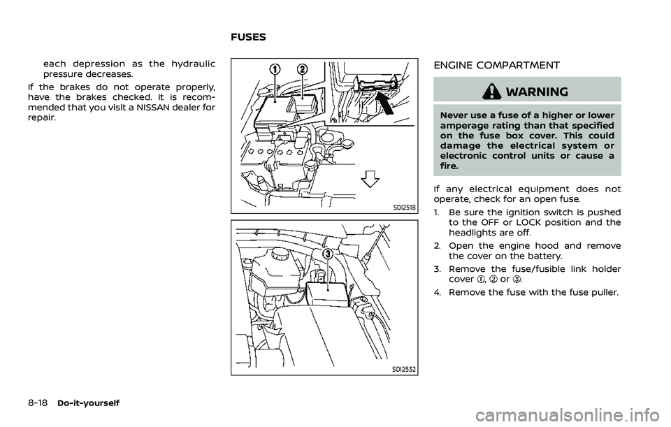 NISSAN ARMADA 2023 Owners Manual 8-18Do-it-yourself
each depression as the hydraulic
pressure decreases.
If the brakes do not operate properly,
have the brakes checked. It is recom-
mended that you visit a NISSAN dealer for
repair.
S NISSAN ARMADA 2023 Owners Manual 8-18Do-it-yourself
each depression as the hydraulic
pressure decreases.
If the brakes do not operate properly,
have the brakes checked. It is recom-
mended that you visit a NISSAN dealer for
repair.
S