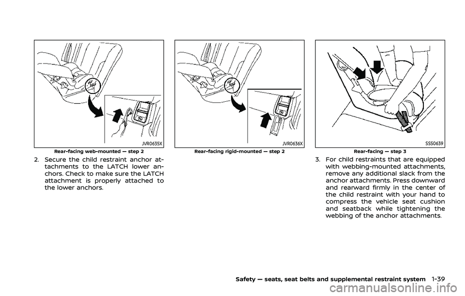 NISSAN ARMADA 2023 Workshop Manual JVR0635X
Rear-facing web-mounted — step 2
2. Secure the child restraint anchor at-tachments to the LATCH lower an-
chors. Check to make sure the LATCH
attachment is properly attached to
the lower an NISSAN ARMADA 2023 Workshop Manual JVR0635X
Rear-facing web-mounted — step 2
2. Secure the child restraint anchor at-tachments to the LATCH lower an-
chors. Check to make sure the LATCH
attachment is properly attached to
the lower an