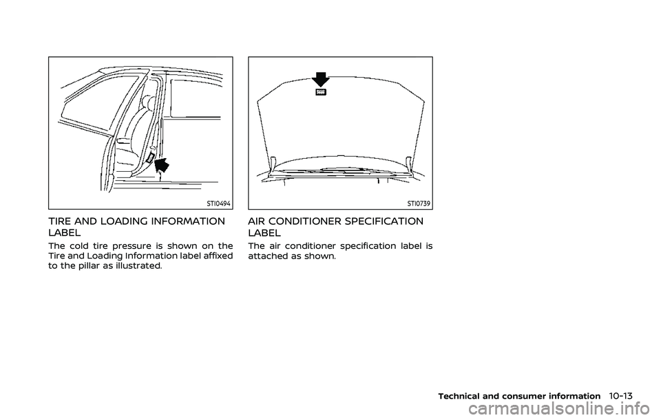 NISSAN ARMADA 2023  Owners Manual STI0494
TIRE AND LOADING INFORMATION
LABEL
The cold tire pressure is shown on the
Tire and Loading Information label affixed
to the pillar as illustrated.
STI0739
AIR CONDITIONER SPECIFICATION
LABEL
T
