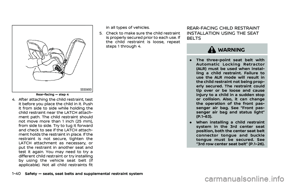 NISSAN ARMADA 2023 Workshop Manual 1-40Safety — seats, seat belts and supplemental restraint system
SSS0650
Rear-facing — step 4
4. After attaching the child restraint, testit before you place the child in it. Push
it from side to NISSAN ARMADA 2023 Workshop Manual 1-40Safety — seats, seat belts and supplemental restraint system
SSS0650
Rear-facing — step 4
4. After attaching the child restraint, testit before you place the child in it. Push
it from side to