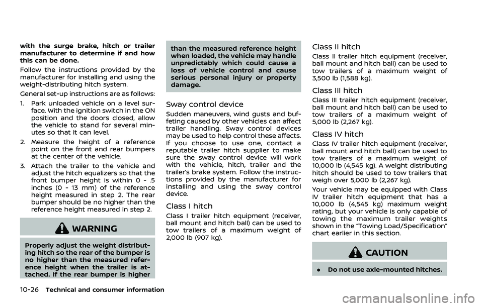 NISSAN ARMADA 2023  Owners Manual 10-26Technical and consumer information
with the surge brake, hitch or trailer
manufacturer to determine if and how
this can be done.
Follow the instructions provided by the
manufacturer for installin