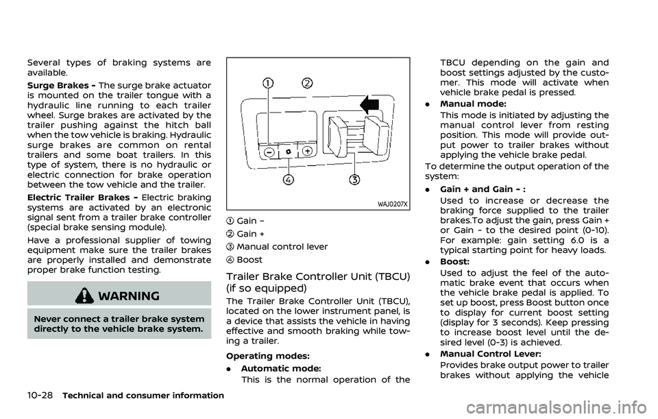 NISSAN ARMADA 2023  Owners Manual 10-28Technical and consumer information
Several types of braking systems are
available.
Surge Brakes -The surge brake actuator
is mounted on the trailer tongue with a
hydraulic line running to each tr