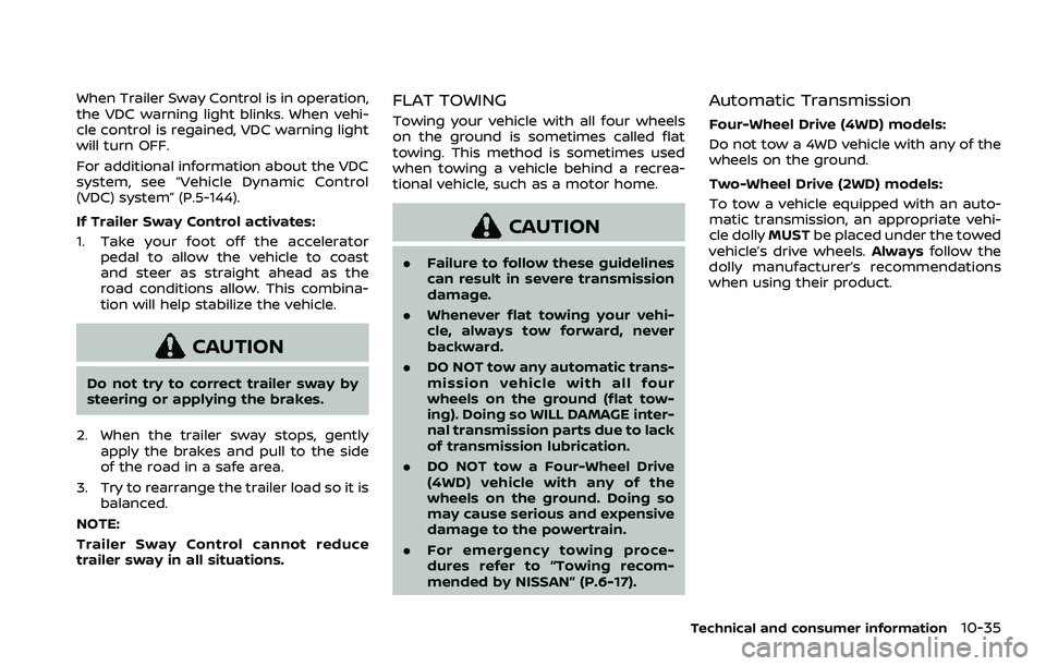 NISSAN ARMADA 2023  Owners Manual When Trailer Sway Control is in operation,
the VDC warning light blinks. When vehi-
cle control is regained, VDC warning light
will turn OFF.
For additional information about the VDC
system, see “Ve