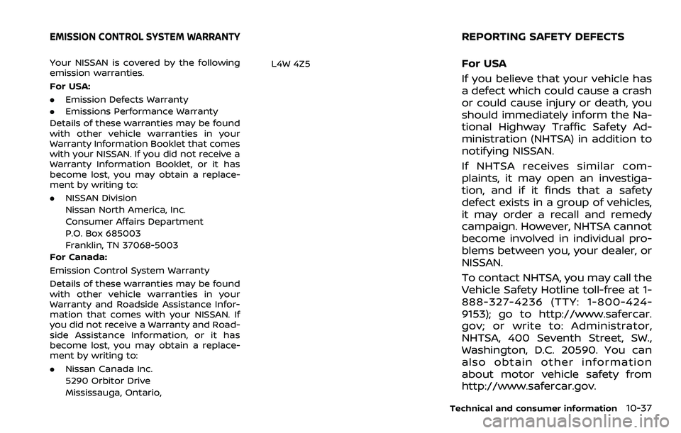 NISSAN ARMADA 2023  Owners Manual Your NISSAN is covered by the following
emission warranties.
For USA:
.Emission Defects Warranty
. Emissions Performance Warranty
Details of these warranties may be found
with other vehicle warranties