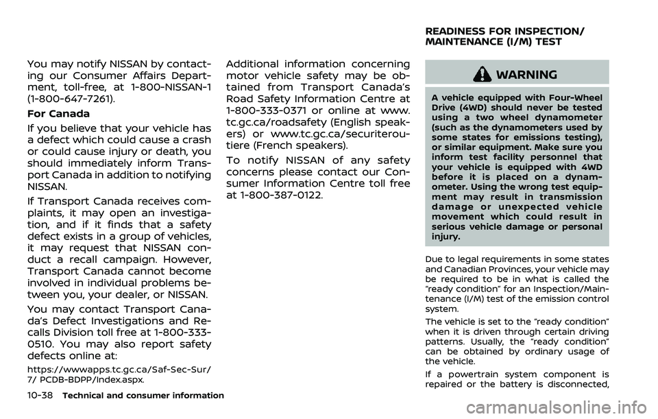 NISSAN ARMADA 2023  Owners Manual 10-38Technical and consumer information
You may notify NISSAN by contact-
ing our Consumer Affairs Depart-
ment, toll-free, at 1-800-NISSAN-1
(1-800-647-7261).
For Canada
If you believe that your vehi