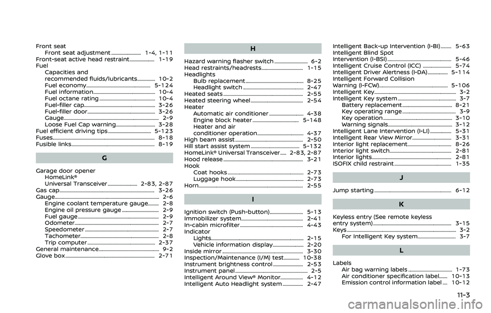 NISSAN ARMADA 2023 Owners Manual Front seatFront seat adjustment ......................... 1-4, 1-11
Front-seat active head restraint..................... 1-19
Fuel Capacities and
recommended fluids/lubricants............... 10-2
Fue NISSAN ARMADA 2023 Owners Manual Front seatFront seat adjustment ......................... 1-4, 1-11
Front-seat active head restraint..................... 1-19
Fuel Capacities and
recommended fluids/lubricants............... 10-2
Fue