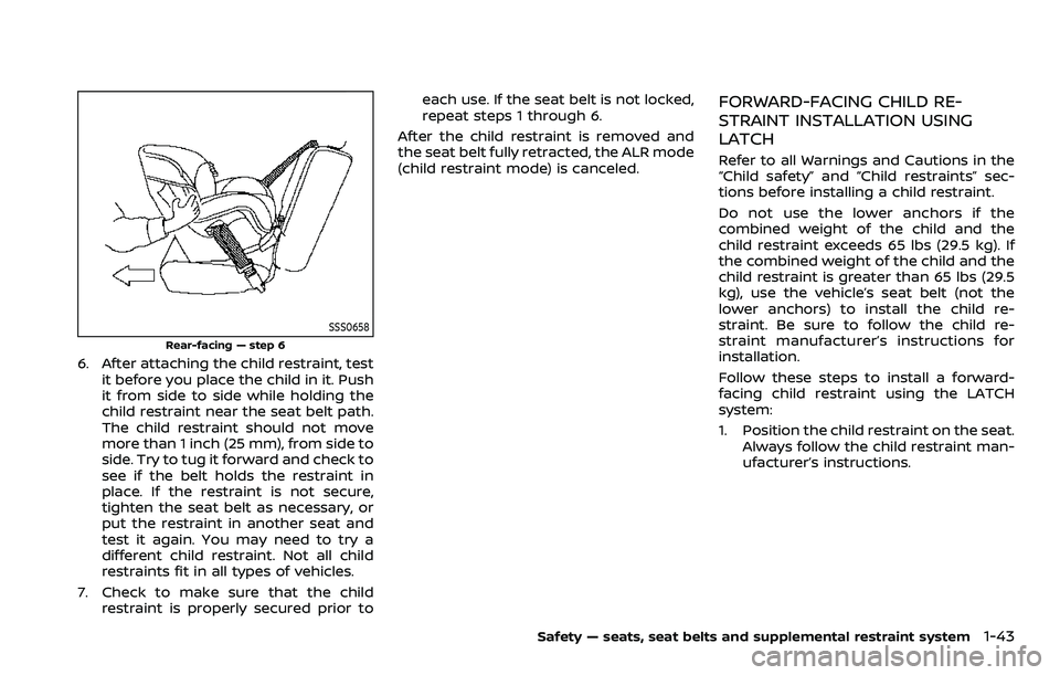 NISSAN ARMADA 2023 Repair Manual SSS0658
Rear-facing — step 6
6. After attaching the child restraint, testit before you place the child in it. Push
it from side to side while holding the
child restraint near the seat belt path.
The NISSAN ARMADA 2023 Repair Manual SSS0658
Rear-facing — step 6
6. After attaching the child restraint, testit before you place the child in it. Push
it from side to side while holding the
child restraint near the seat belt path.
The