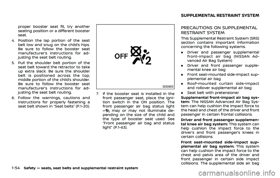 NISSAN ARMADA 2023 Manual PDF 1-54Safety — seats, seat belts and supplemental restraint system
proper booster seat fit, try another
seating position or a different booster
seat.
4. Position the lap portion of the seat belt low a NISSAN ARMADA 2023 Manual PDF 1-54Safety — seats, seat belts and supplemental restraint system
proper booster seat fit, try another
seating position or a different booster
seat.
4. Position the lap portion of the seat belt low a