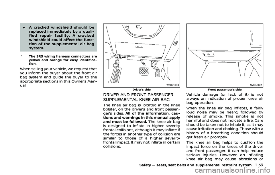 NISSAN ARMADA 2023 Manual Online .A cracked windshield should be
replaced immediately by a quali-
fied repair facility. A cracked
windshield could affect the func-
tion of the supplemental air bag
system.
* The SRS wiring harness con NISSAN ARMADA 2023 Manual Online .A cracked windshield should be
replaced immediately by a quali-
fied repair facility. A cracked
windshield could affect the func-
tion of the supplemental air bag
system.
* The SRS wiring harness con