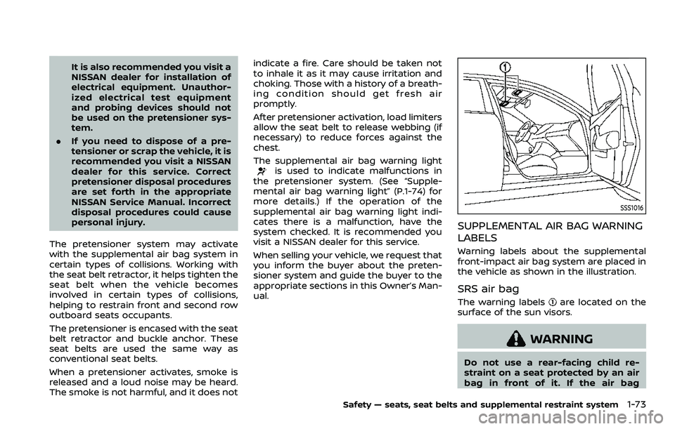 NISSAN ARMADA 2023 Owners Manual It is also recommended you visit a
NISSAN dealer for installation of
electrical equipment. Unauthor-
ized electrical test equipment
and probing devices should not
be used on the pretensioner sys-
tem. NISSAN ARMADA 2023 Owners Manual It is also recommended you visit a
NISSAN dealer for installation of
electrical equipment. Unauthor-
ized electrical test equipment
and probing devices should not
be used on the pretensioner sys-
tem.