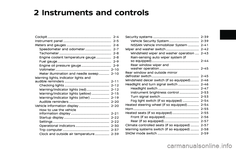 NISSAN ARMADA 2023 Owners Manual 2 Instruments and controls
Cockpit ........................................................................\
.......................... 2-4
Instrument panel ........................................... NISSAN ARMADA 2023 Owners Manual 2 Instruments and controls
Cockpit ........................................................................\
.......................... 2-4
Instrument panel ...........................................