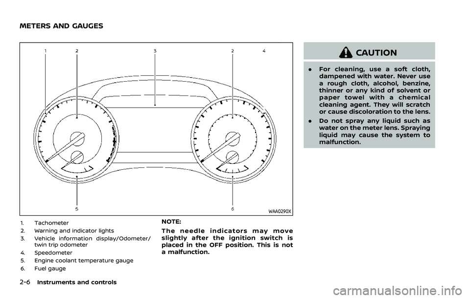 NISSAN ARMADA 2023 Owners Manual 2-6Instruments and controls
WAA0290X
1. Tachometer
2. Warning and indicator lights
3. Vehicle information display/Odometer/twin trip odometer
4. Speedometer
5. Engine coolant temperature gauge
6. Fuel NISSAN ARMADA 2023 Owners Manual 2-6Instruments and controls
WAA0290X
1. Tachometer
2. Warning and indicator lights
3. Vehicle information display/Odometer/twin trip odometer
4. Speedometer
5. Engine coolant temperature gauge
6. Fuel
