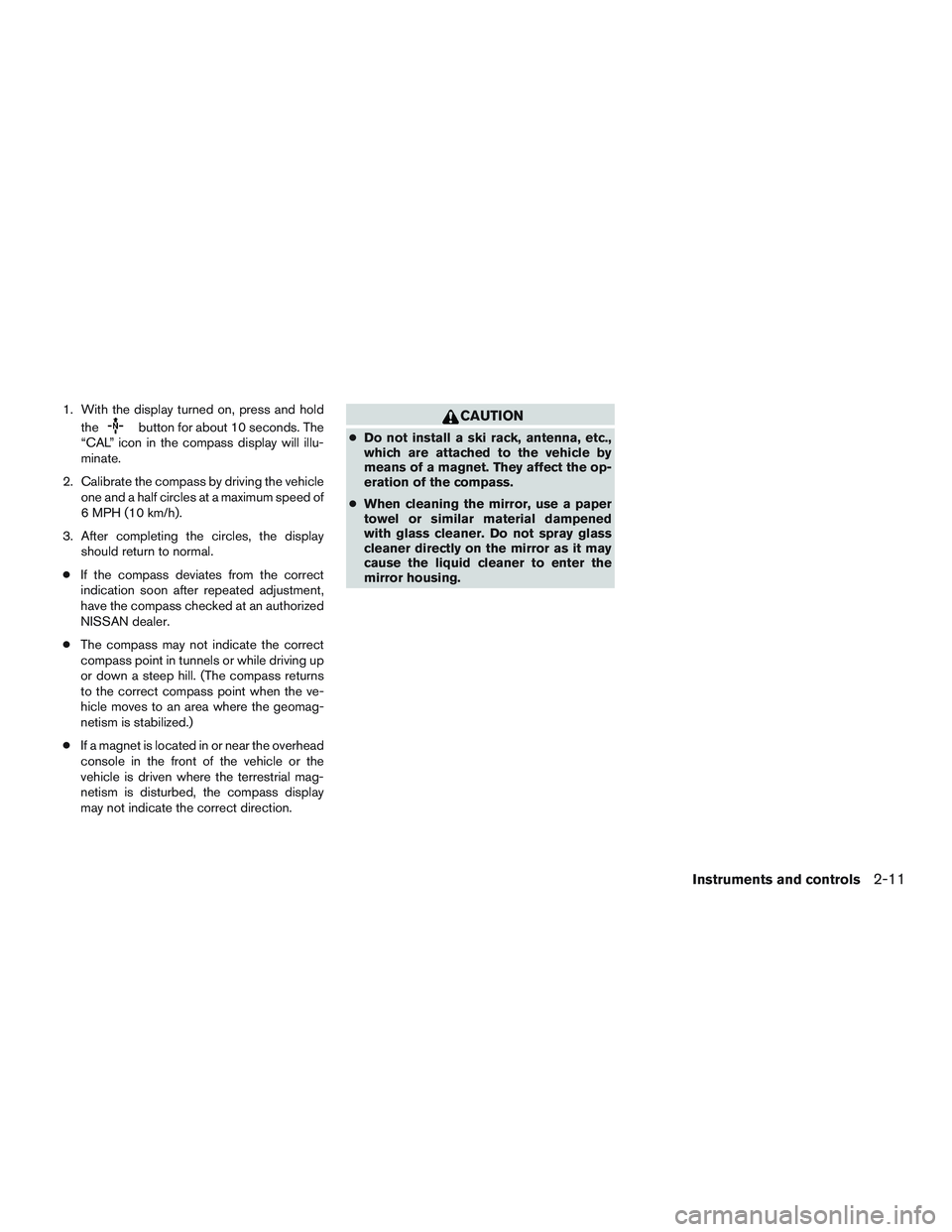 NISSAN ARMADA PLATINUM 2015  Owners Manual 1. With the display turned on, press and holdthe 