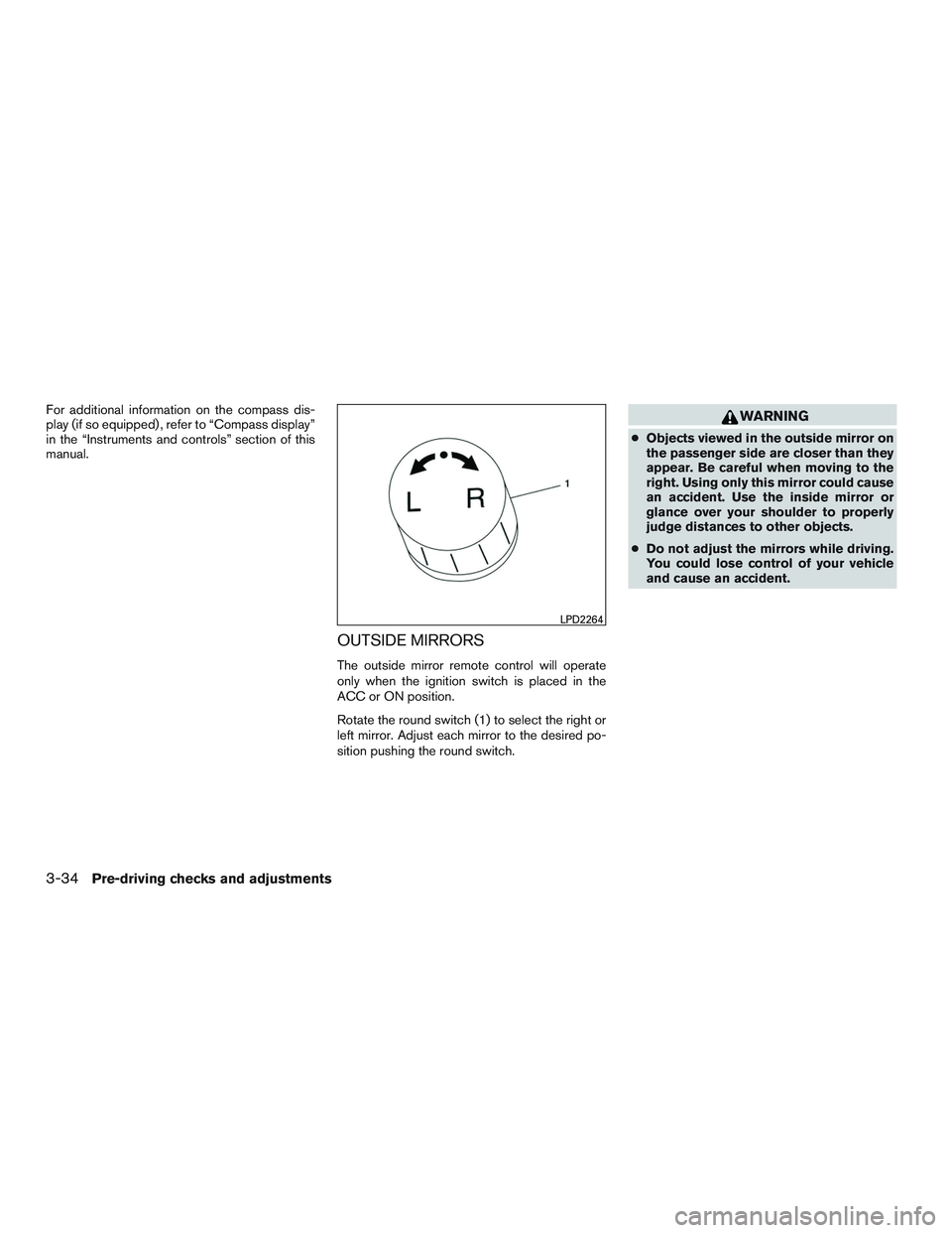 NISSAN ARMADA PLATINUM 2015  Owners Manual For additional information on the compass dis-
play (if so equipped) , refer to “Compass display”
in the “Instruments and controls” section of this
manual.
OUTSIDE MIRRORS
The outside mirror r