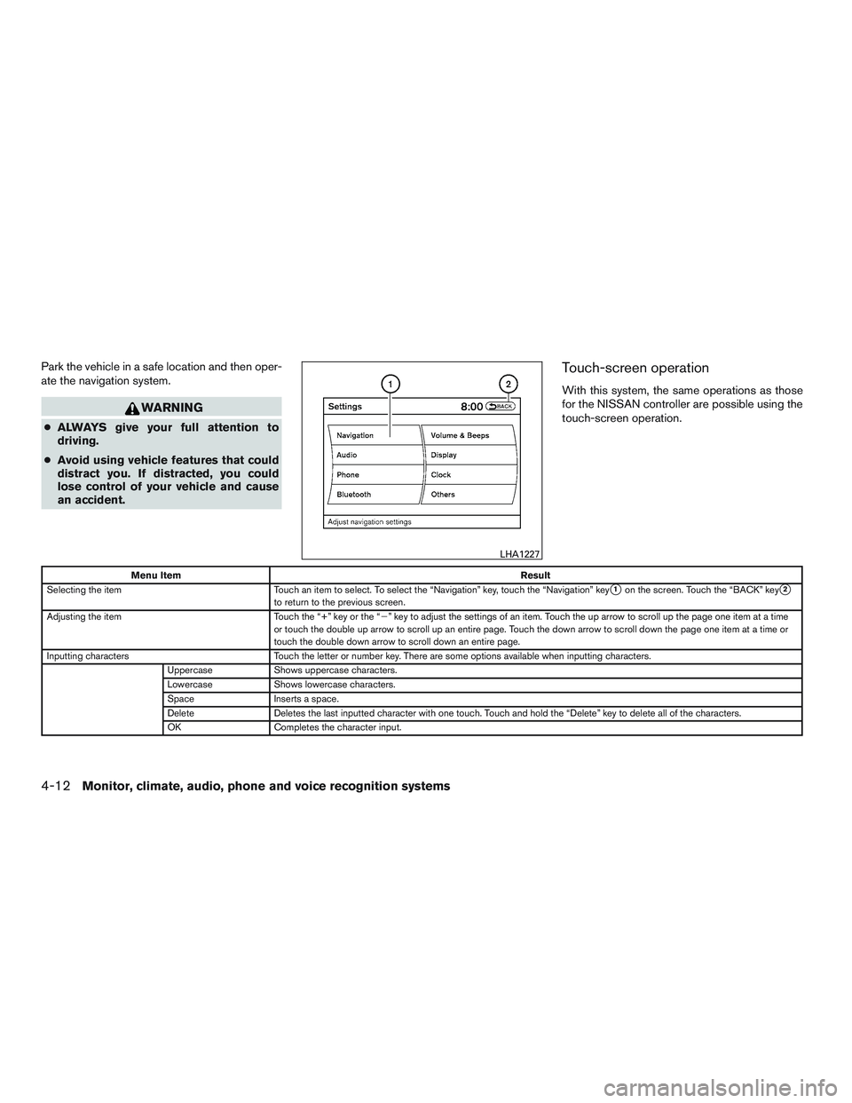 NISSAN ARMADA PLATINUM 2015 Owners Manual Park the vehicle in a safe location and then oper-
ate the navigation system. NISSAN ARMADA PLATINUM 2015 Owners Manual Park the vehicle in a safe location and then oper-
ate the navigation system.