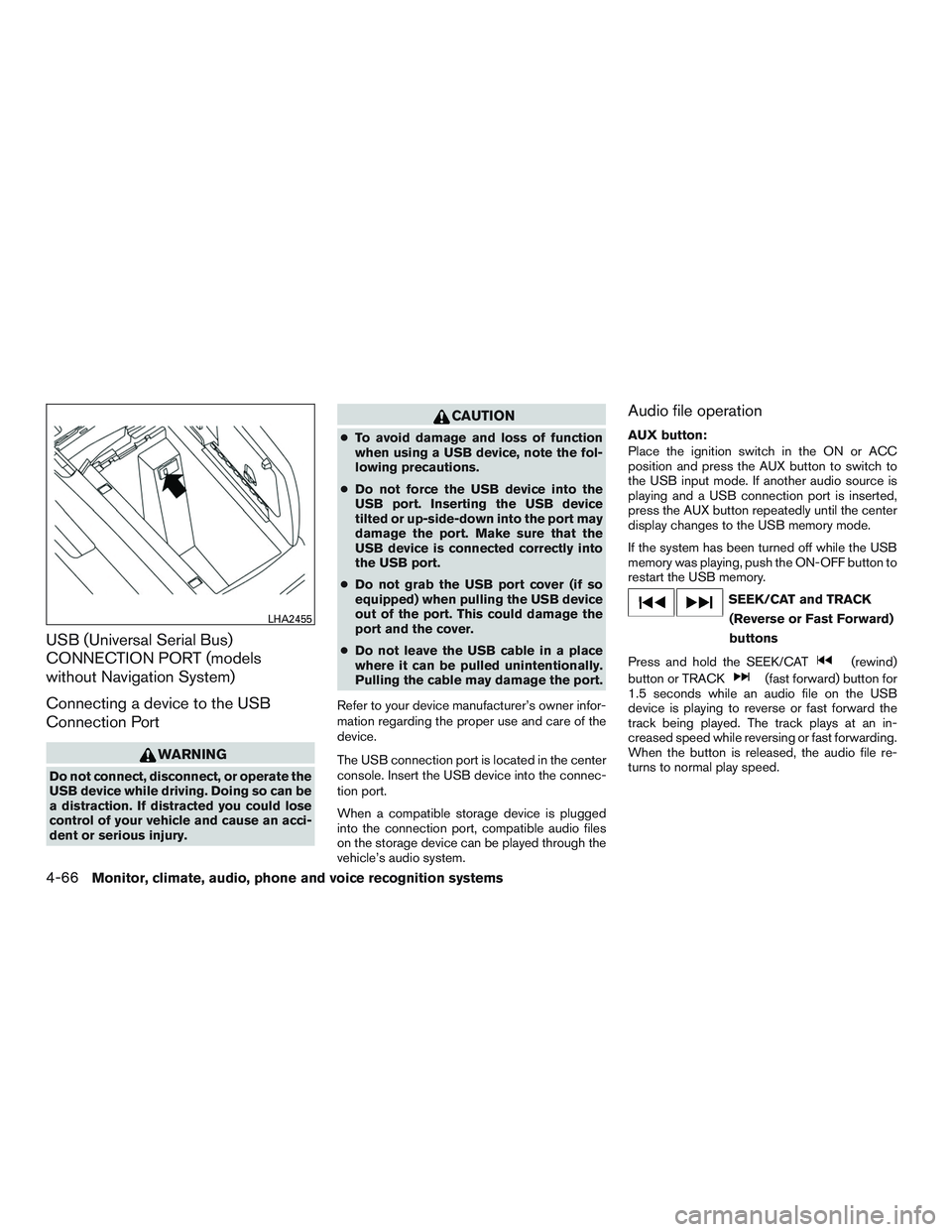 NISSAN ARMADA PLATINUM 2015 Owners Manual USB (Universal Serial Bus)
CONNECTION PORT (models
without Navigation System)
Connecting a device to the USB
Connection Port NISSAN ARMADA PLATINUM 2015 Owners Manual USB (Universal Serial Bus)
CONNECTION PORT (models
without Navigation System)
Connecting a device to the USB
Connection Port