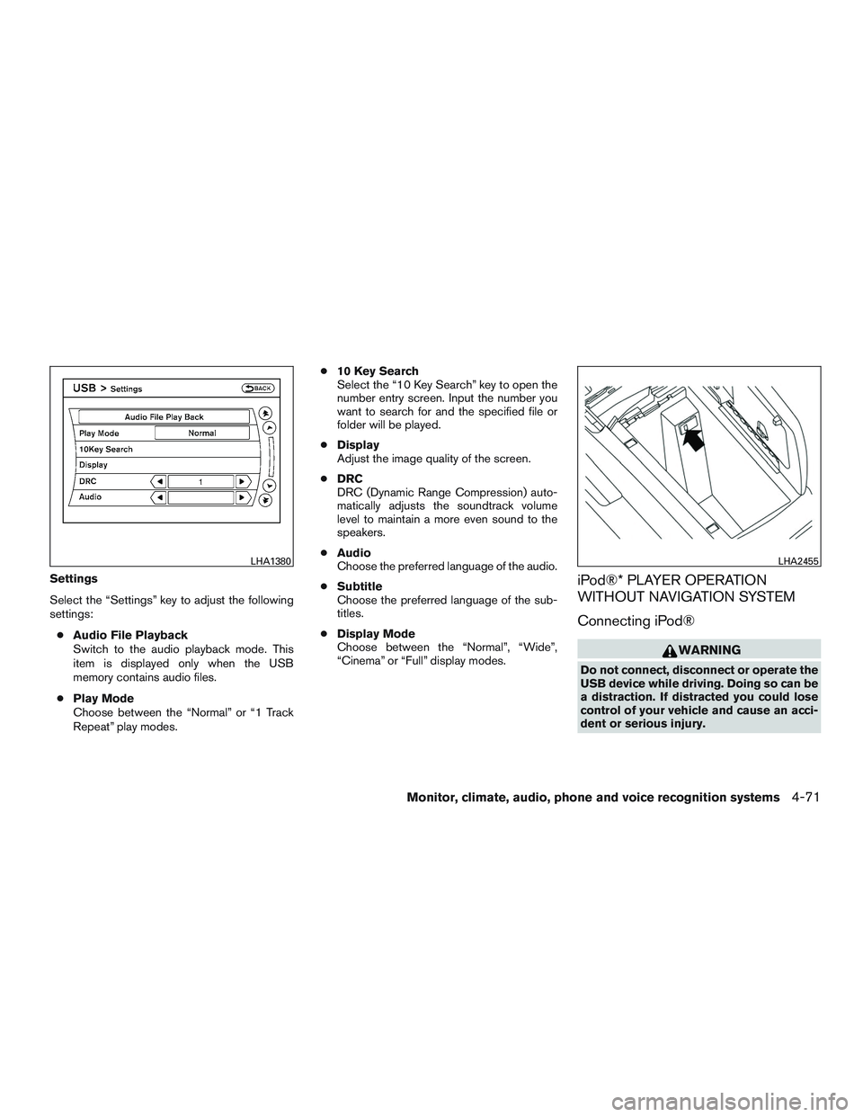NISSAN ARMADA PLATINUM 2015  Owners Manual Settings
Select the “Settings” key to adjust the following
settings:● Audio File Playback
Switch to the audio playback mode. This
item is displayed only when the USB
memory contains audio files.