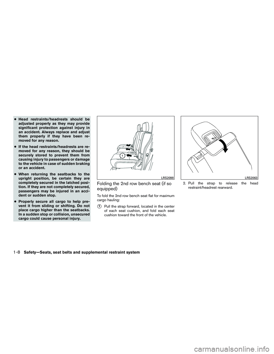 NISSAN ARMADA PLATINUM 2015 Owners Manual ●Head restraints/headrests should be
adjusted properly as they may provide
significant protection against injury in
an accident. Always replace and adjust
them properly if they have been re-
moved f