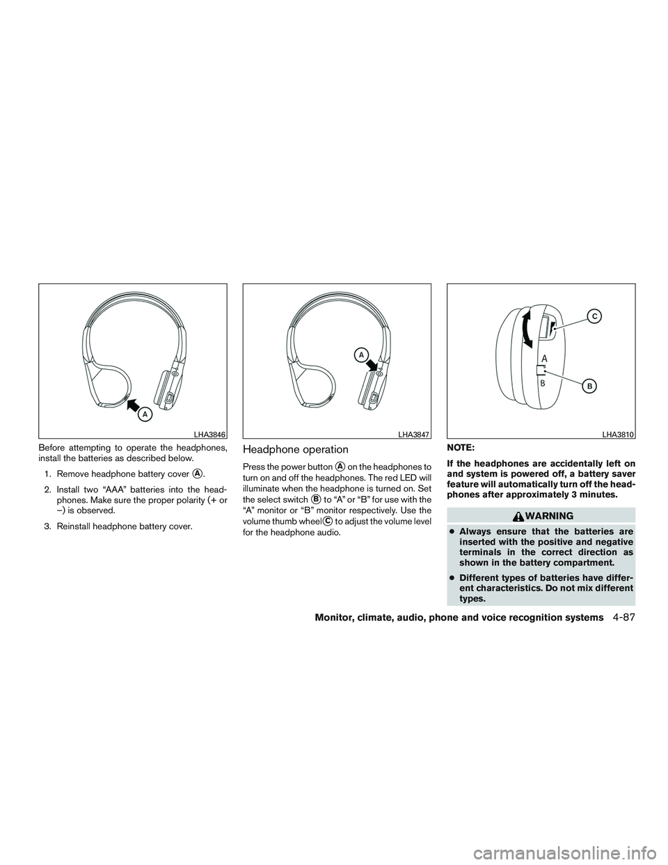 NISSAN ARMADA PLATINUM 2015  Owners Manual Before attempting to operate the headphones,
install the batteries as described below.1. Remove headphone battery cover
A.
2. Install two “AAA” batteries into the head- phones. Make sure the prop