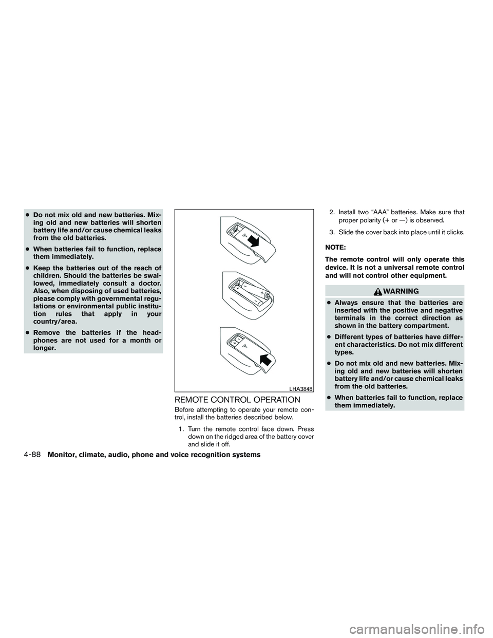 NISSAN ARMADA PLATINUM 2015  Owners Manual ●Do not mix old and new batteries. Mix-
ing old and new batteries will shorten
battery life and/or cause chemical leaks
from the old batteries.
● When batteries fail to function, replace
them imme