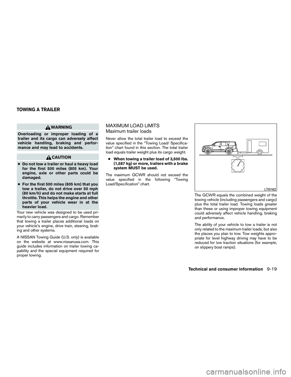 NISSAN ARMADA PLATINUM 2015  Owners Manual WARNING
Overloading or improper loading of a
trailer and its cargo can adversely affect
vehicle handling, braking and perfor-
mance and may lead to accidents. 