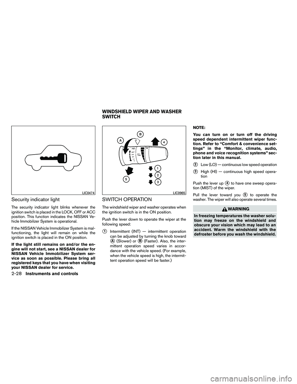 NISSAN ARMADA PLATINUM 2011  Owners Manual Security indicator light
The security indicator light blinks whenever the
ignition switch is placed in the LOCK, OFF or ACC
position. This function indicates the NISSAN Ve-
hicle Immobilizer System is