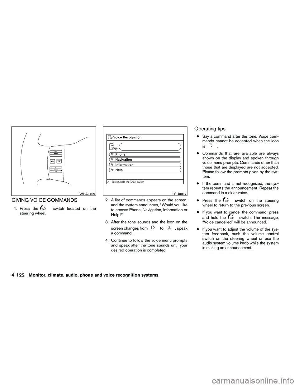 NISSAN ARMADA PLATINUM 2011  Owners Manual GIVING VOICE COMMANDS
1. Press the 