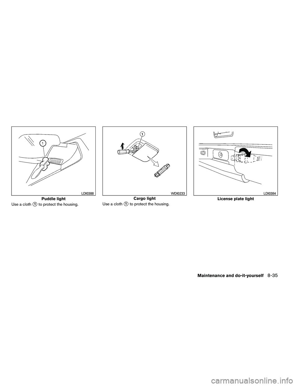 NISSAN ARMADA PLATINUM 2011  Owners Manual Use a cloth1to protect the housing.Use a cloth1to protect the housing. 